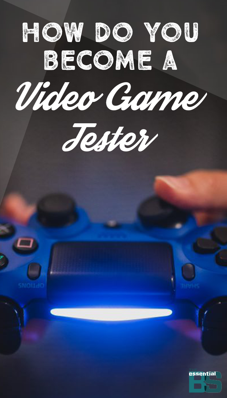 Do You Want to Become a Game Tester? Here's How